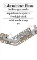 In der mittleren Ebene: Erzählungen aus den kapitalistischen Jahren (edition suhrkamp)