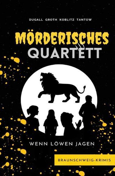 Mörderisches Quartett - Wenn Löwen jagen