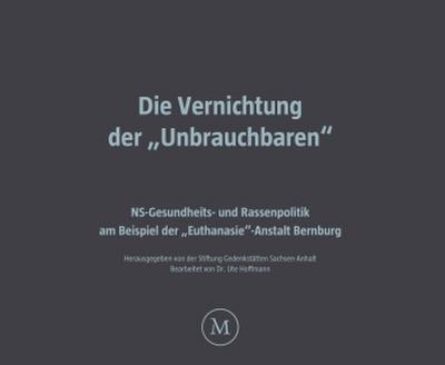 Die Vernichtung der "Unbrauchbaren"