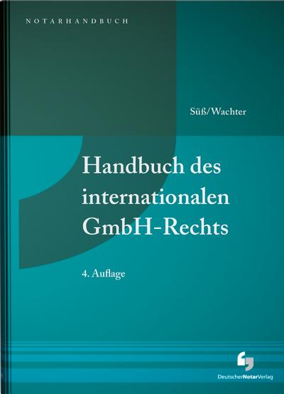 Handbuch des internationalen GmbH-Rechts (NotarHandbuch)