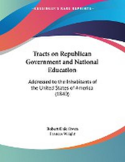 Owen, R: Tracts on Republican Government and National Educat