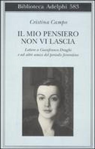Il mio pensiero non vi lascia. Lettere a Gianfranco Draghi e ad altri amici del periodo fiorentino