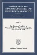Das Thema ’Preußen’ in Wissenschaft und Wissenschaftspolitik vor und nach 1945.