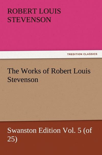 The Works of Robert Louis Stevenson - Robert Louis Stevenson