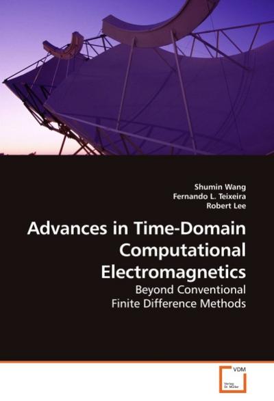 Advances in Time-Domain Computational Electromagnetics