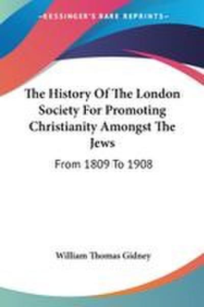 The History Of The London Society For Promoting Christianity Amongst The Jews