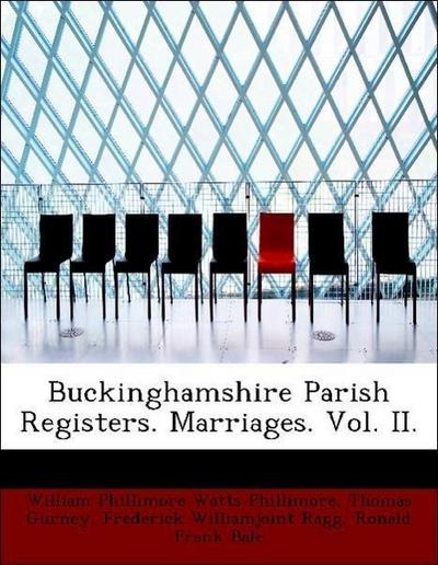 Buckinghamshire Parish Registers. Marriages. Vol. II.