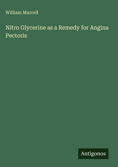 Nitro Glycerine as a Remedy for Angina Pectoris