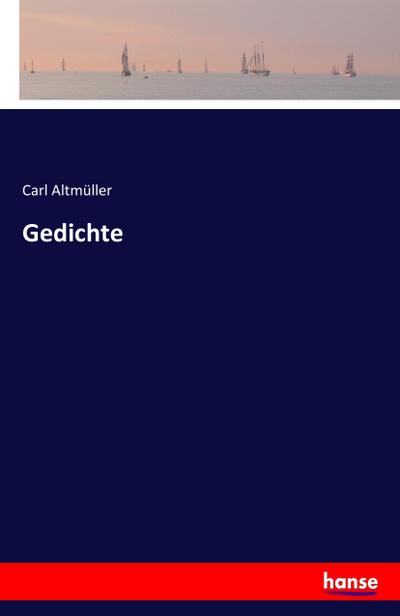 Gedichte - Carl Altmüller