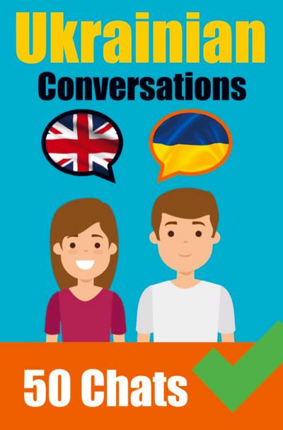 Conversations in Ukrainian English and Ukrainian Conversation Side by Side: Learn the Ukrainian language Ukrainian Made Easy
