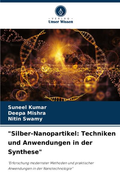 "Silber-Nanopartikel: Techniken und Anwendungen in der Synthese"