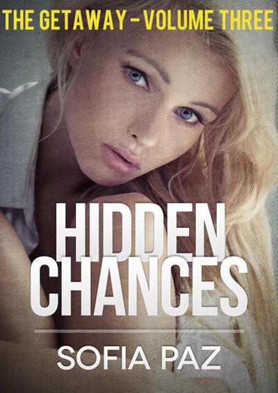 Hidden Chances: The Getaway - Volume Three
