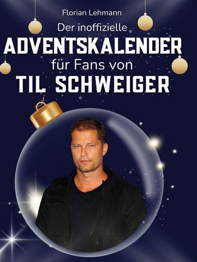 Der inoffizielle Adventskalender für Fans von Til Schweiger