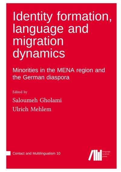 Identity formation, language and migration dynamics : Minorities in the MENA region and the German diaspora