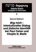 ’Birg mich’ - Interkultureller Dialog und jüdische Identität bei Paul Celan und Chajim N. Bialik