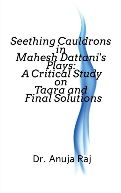Seething Cauldrons in Mahesh Dattani’s plays