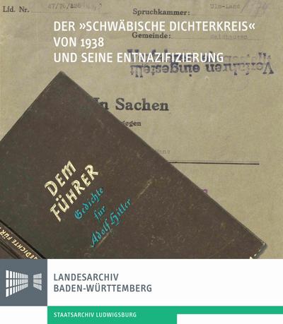 Der "Schwäbische Dichterkreis" von 1938 und seine Entnazifizierung (Sonderveröffentlichungen des Landesarchivs Baden-Württemberg)