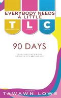 Everybody Needs A Little TLC 90 Days of Self-Love and Self-Care Cultivating Body, Mind, and Spirit