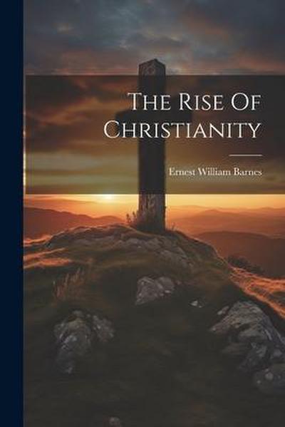 The Rise Of Christianity