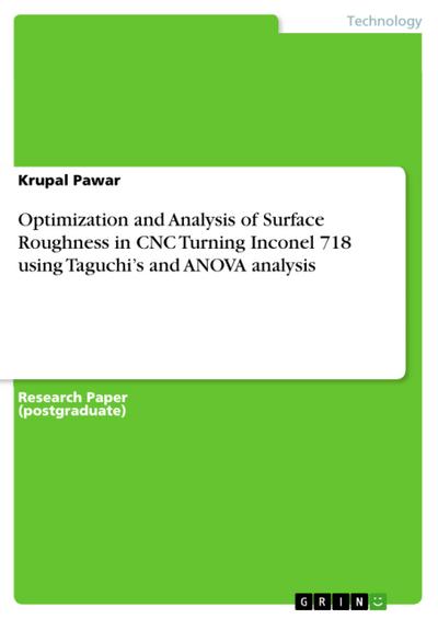 Optimization and Analysis of Surface Roughness in CNC Turning Inconel 718 using Taguchi’s and ANOVA analysis