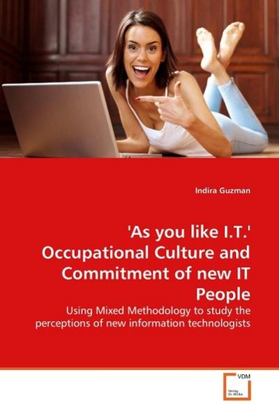 ’As you like I.T.’ Occupational Culture & Commitment of new IT People