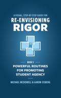 A Visual, Step- by- Step Guide for Re-Envisioning Rigor
