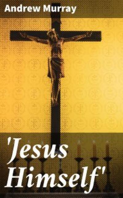 ’Jesus Himself’