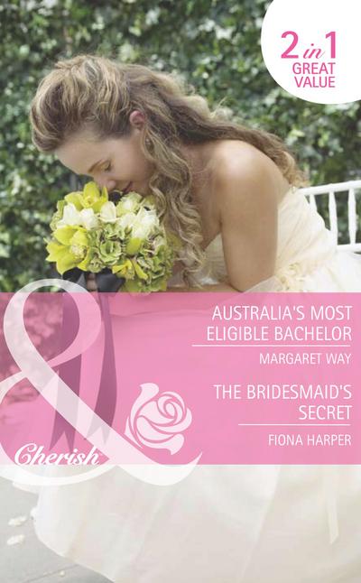 Australia’s Most Eligible Bachelor / The Bridesmaid’s Secret: Australia’s Most Eligible Bachelor (The Rylance Dynasty, Book 1) / The Bridesmaid’s Secret (The Brides of Bella Rosa, Book 4) (Mills & Boon Romance)