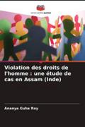 Violation des droits de l’homme : une étude de cas en Assam (Inde)