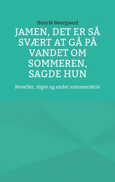 Jamen, det er så svært at gå på vandet om sommeren, sagde hun