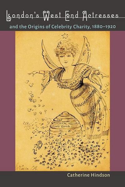 London’s West End Actresses and the Origins of Celebrity Charity, 1880-1920
