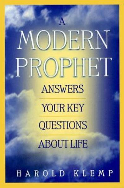 A Modern Prophet Answers Your Key Questions about Life