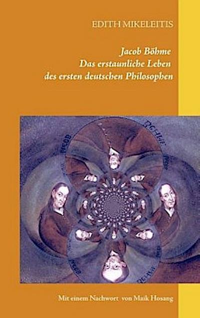 Jacob Böhme - Das erstaunliche Leben des ersten deutschen Philosophen