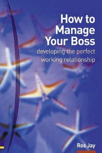 How to Manage Your Boss