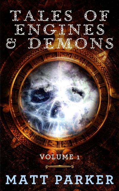 Tales of Engines & Demons - Volume 1