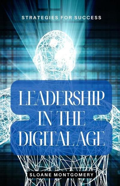 Leadership in the Digital Age