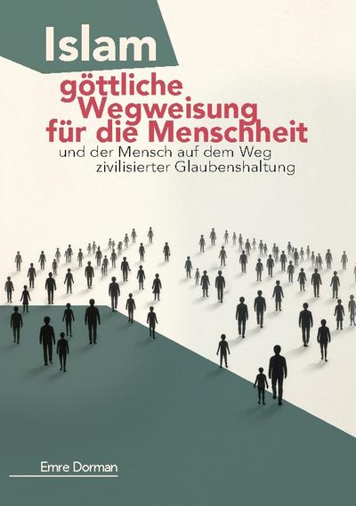 Islam - göttliche Wegweisung für die Menschheit