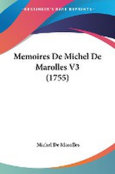 Memoires De Michel De Marolles V3 (1755)