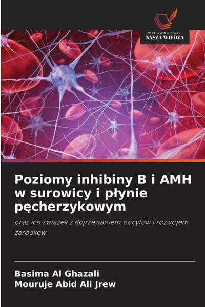 Poziomy inhibiny B i AMH w surowicy i p¿ynie p¿cherzykowym