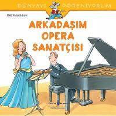 Dünyayi Ögreniyorum Arkadasim Opera Sanatcisi