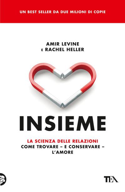 Insieme. La scienza delle relazioni: come trovare e conservare l’amore