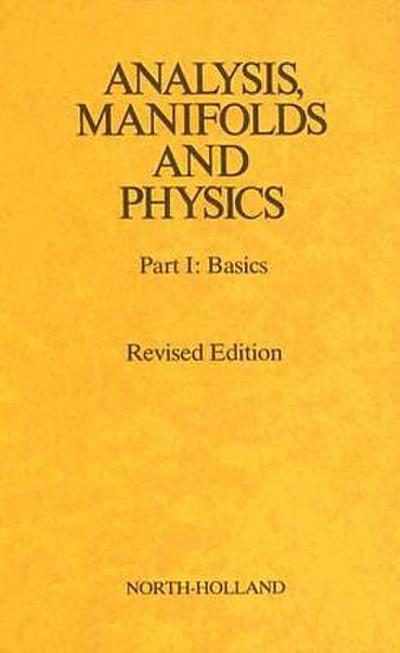 Analysis, Manifolds and Physics, Part 1: Basics