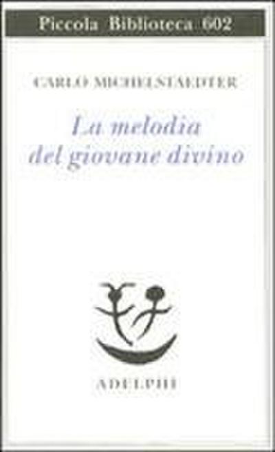 La melodia del giovane divino. Pensieri-Racconti-Critiche