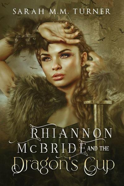 Rhiannon McBride and the Dragon’s Cup