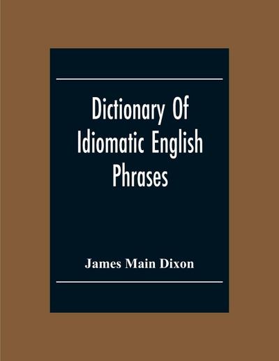 Dictionary Of Idiomatic English Phrases