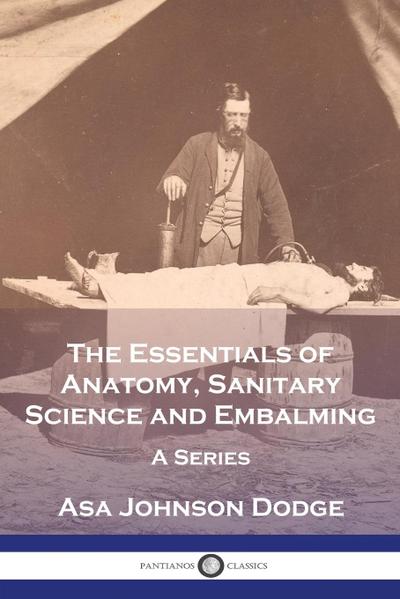 The Essentials of Anatomy, Sanitary Science and Embalming