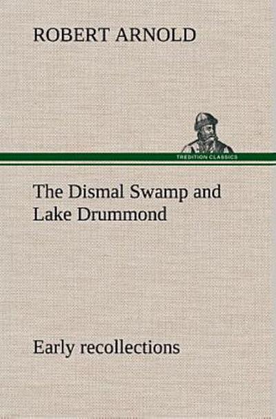 The Dismal Swamp and Lake Drummond, Early recollections Vivid portrayal of Amusing Scenes