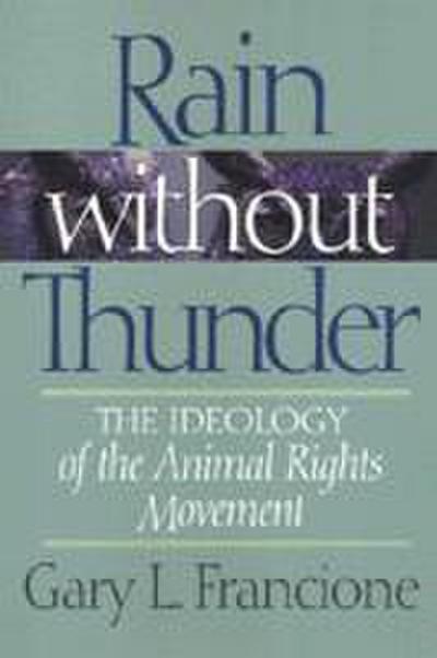 Rain Without Thunder: The Ideology of the Animal Rights Movement