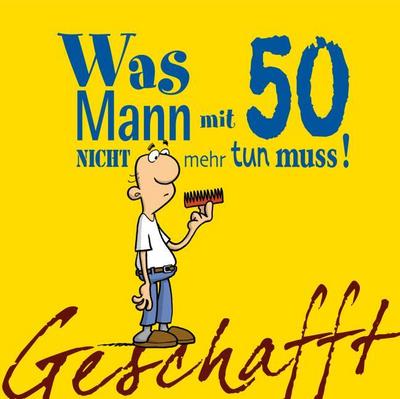 Was Mann mit 50 nicht mehr tun muss!