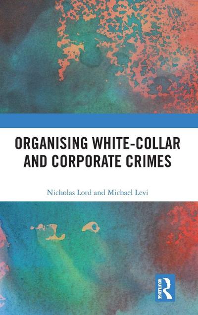 Organising White-Collar and Corporate Crimes